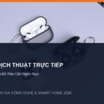 Đánh Giá Tai Nghe AI Dịch Thuật Trực Tiếp 2026: Đột Phá Công Nghệ Xóa Bỏ Rào Cản Ngôn Ngữ